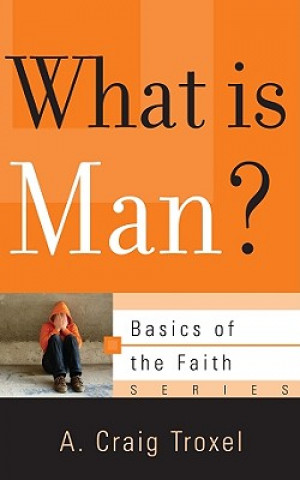 Kniha What Is Man? A Craig Troxel