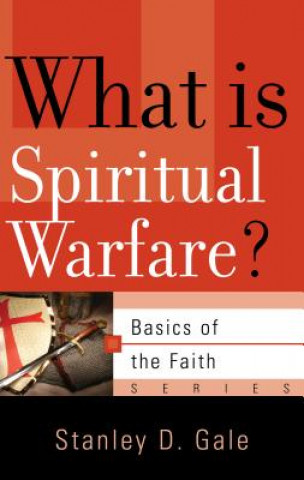 Könyv What Is Spiritual Warfare? Stanley D Gale