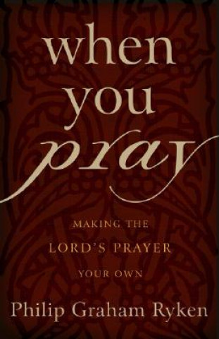 Knjiga When You Pray Philip G Ryken