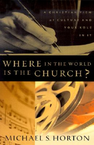 Book Where in the World Is the Church? Michael Horton