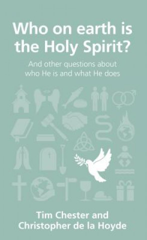 Kniha Who on earth is the Holy Spirit? TIM CHESTER