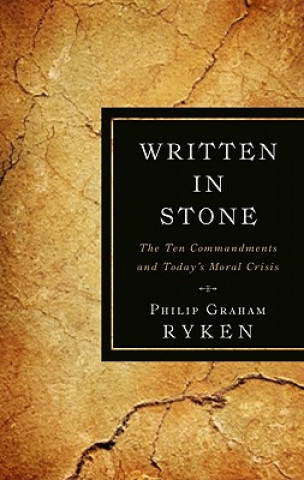 Kniha Written in Stone Philip Graham Ryken
