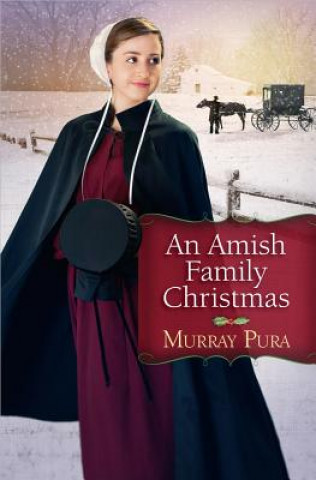 Kniha Amish Family Christmas Murray Pura
