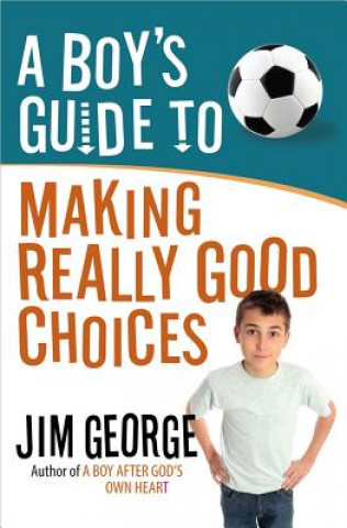 Книга Boy's Guide to Making Really Good Choices Jim George