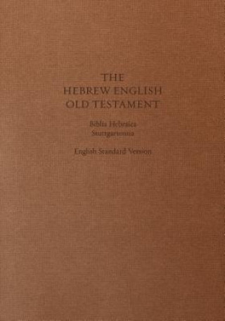 Carte ESV Hebrew-English Old Testament: Biblia Hebraica Stuttgartensia and English Standard Version 