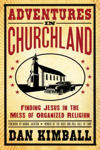 Könyv Adventures in Churchland Dan Kimball