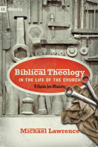 Knjiga Biblical Theology in the Life of the Church Michael Lawrence