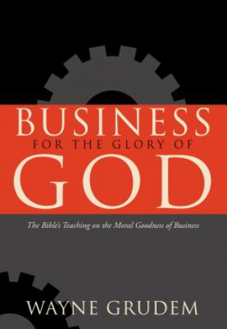 Kniha BUSINESS FOR THE GLORY OF GOD HB GRUDEM WAYNE