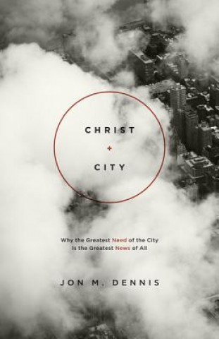 Könyv Christ + City Jon M. Dennis