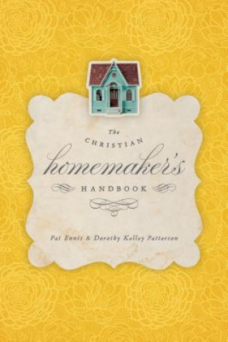 Kniha Christian Homemaker's Handbook Dorothy Kelley Patterson