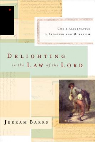 Könyv Delighting in the Law of the Lord Jerram Barrs