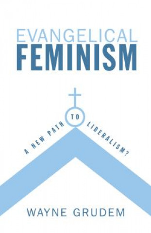 Carte Evangelical Feminism Wayne Grudem