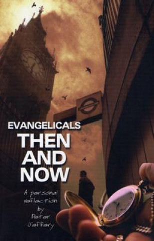 Книга Evangelicals Then and Now Peter Jeffrey