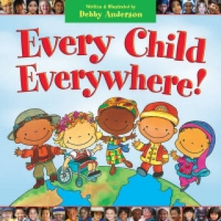 Kniha Every Child Everywhere! Debby Anderson