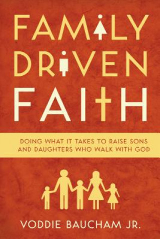 Kniha Family Driven Faith Voddie Baucham Jr.