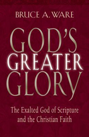 Libro God's Greater Glory Bruce A. Ware