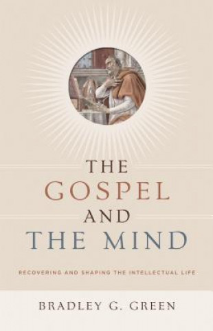 Carte Gospel and the Mind Bradley G. Green