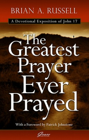 Kniha Greatest Prayer Ever Prayed Brian A Russell