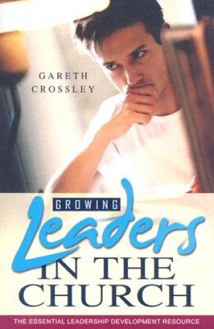 Könyv Growing Leaders in the Church Dr Gareth Crossley