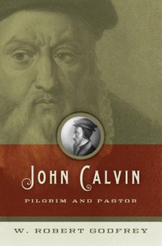Kniha John Calvin W. Robert Godfrey