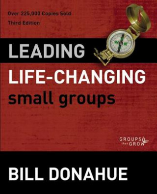 Kniha Leading Life-Changing Small Groups Bill Donahue