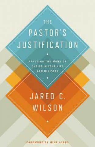 Kniha Pastor's Justification Jared C. Wilson