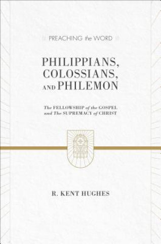 Kniha Philippians, Colossians, and Philemon R. Kent Hughes