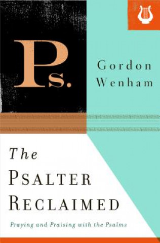Carte Psalter Reclaimed Gordon J. Wenham