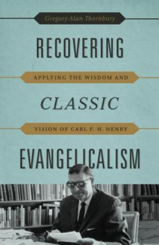 Libro Recovering Classic Evangelicalism Gregory Alan Thornbury