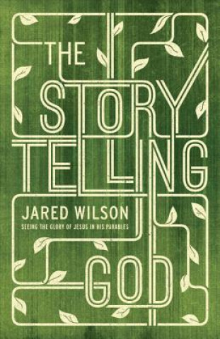 Kniha Storytelling God Jared C. Wilson