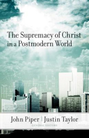 Книга Supremacy of Christ in a Postmodern World David F. Wells