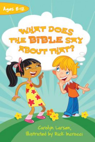 Book What Does the Bible Say about That? Carolyn Larsen