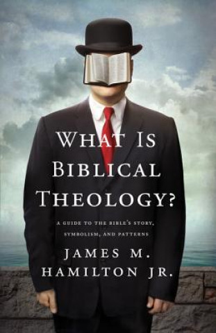 Kniha What is Biblical Theology? Hamilton