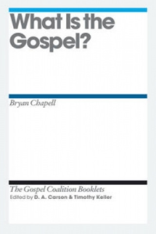 Carte What Is the Gospel? Bryan Chapell