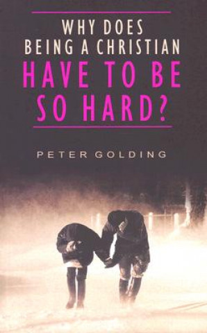 Libro Why Does Being a Christian Have to be So Hard Peter E Golding