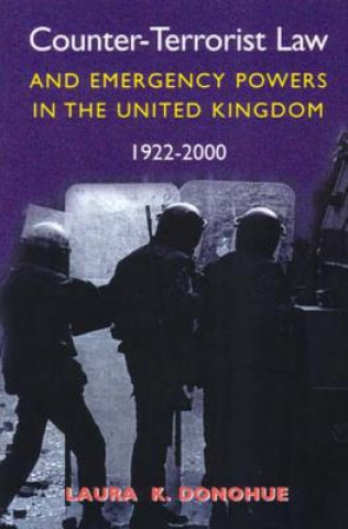 Kniha Counter-terrorist Law and Emergency Powers in the United Kingdom, 1922-2000 Laura K. Donohue
