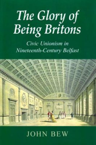 Könyv Glory of Being Britons John Bew