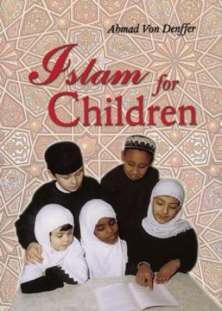 Carte Islam for Children Ahmad Von Denffer