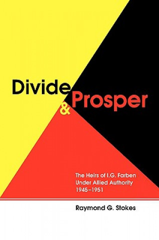 Книга Divide and Prosper Raymond G. Stokes