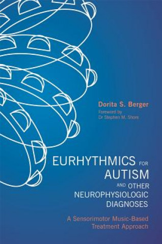 Kniha Eurhythmics for Autism and Other Neurophysiologic Diagnoses BERGER DORITA S