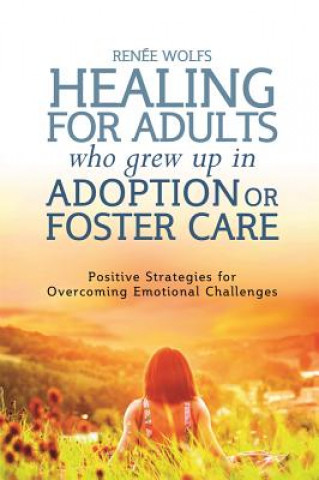 Książka Healing for Adults Who Grew Up in Adoption or Foster Care WOLFS RENEE