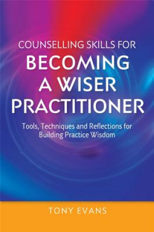 Carte Counselling Skills for Becoming a Wiser Practitioner EVANS TONY