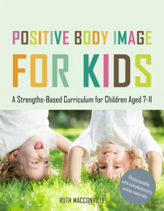 Kniha Positive Body Image for Kids MACCONVILLE RUTH