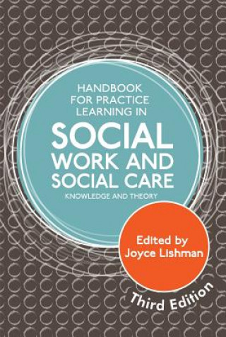 Könyv Handbook for Practice Learning in Social Work and Social Care, Third Edition EDITED BY LISHMAN JO