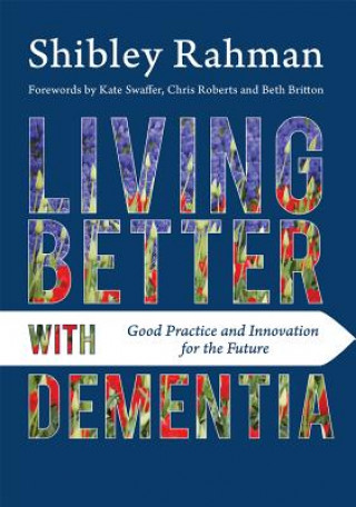 Kniha Living Better with Dementia RAHMAN SHIBLEY