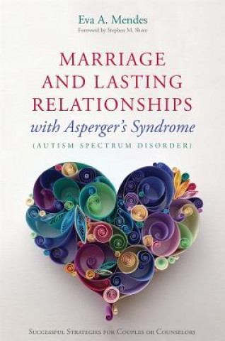 Книга Marriage and Lasting Relationships with Asperger's Syndrome (Autism Spectrum Disorder) MENDES EVA A