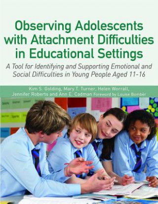 Knjiga Observing Adolescents with Attachment Difficulties in Educational Settings GOLDING  KIM S