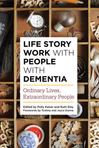Книга Life Story Work with People with Dementia EDITED BY KAISER POL