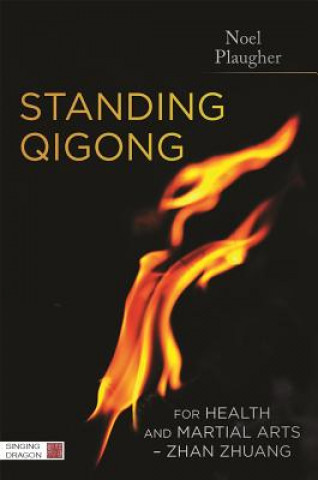 Kniha Standing Qigong for Health and Martial Arts - Zhan Zhuang PLAUGHER NOEL