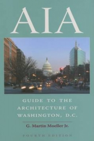 Kniha AIA Guide to the Architecture of Washington, D.C. Moeller